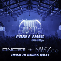 FIRST TIME (Once11 + Krizz Orozco Back To Basics Rmx)