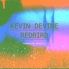 Kevin Devine - Redbird (Sombear Remix)