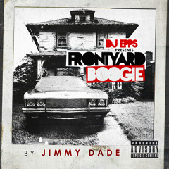 DJ Epps Presents "FRONT YARD BOOGIE" Featuring JIMMY DADE (DIRTY)