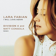 Listen to I Will Love Again (Division 4 & Matt Consola Club Mix) MP3 by  Swishcraft Music in Lara Fabian - I Will Love Again '14 (Division 4 & Matt  Consola Remixes)