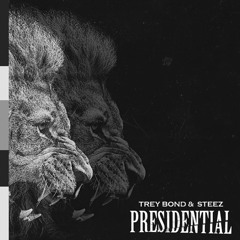 Trey Bond & Steez - Presidential Feat. Sid Diamond & Mikey Mayz