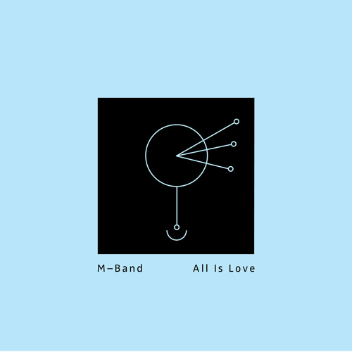M-Band - All is Love (To be released 24th of June)