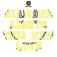 Diamond Lights - This New Love (Bollocks Remix) *OUT NOW*