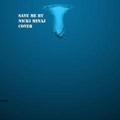 Save Me - Nicki Minaj (cover)