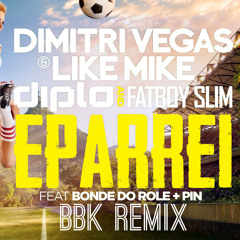 Dimitri Vegas & Like Mike vs Diplo & Fatboy Slim - Eparrei (BBK REMIX) - FIFA World Cup 2014