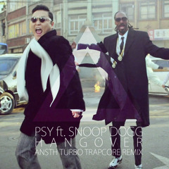 PSY - HANGOVER ft. Snoop Dogg (Anaesthetic Turbo Trapcore Remix)