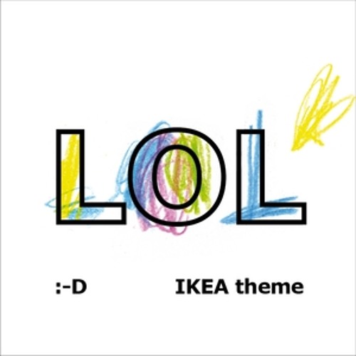 Stream LOL (IKEA Theme) - full song by Steve Lynch | Listen online for free  on SoundCloud