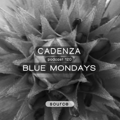 Cadenza Podcast | 120 - Blue Mondays (Source)