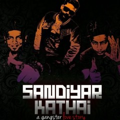 Sandiyar Kathai [ A Gangster Love Story ] – Havoc Mathan, John Dice, Havoc Naven