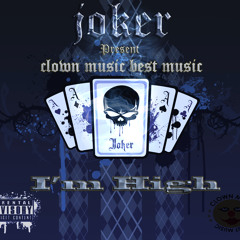 Im High - Clown Music(Prod By Joker)
