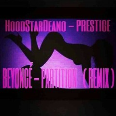 NEW - HoodStarDeano - Prestige (Beyonce - Partition Remix)