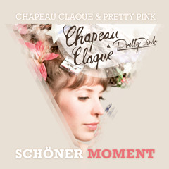 Chapeau Claque & Pretty Pink - Schöner Moment (Pretty Pink Radio Mix)