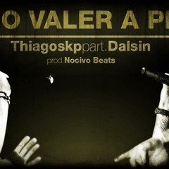 Thiago Skp Part. Dalsin - Faço Valer A Pena (prod Nocivo Shomon)