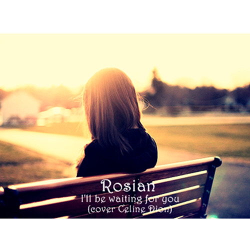 I Ll Be Waiting For You Cover Celine Dion By Rosian Cahya