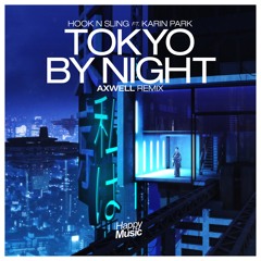 Hook N Sling Feat. Karin Park - Tokyo By Night (Axwell Radio Edit)