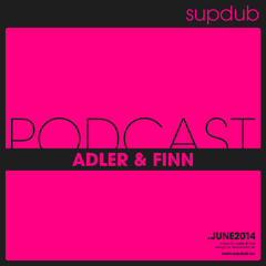 supdub podcast - adler&finn .june2014