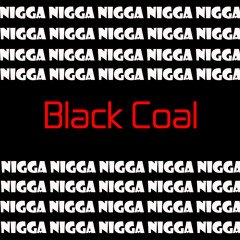 Black COAL - Damn, I'm That Motherfucking Nigga (Prod. By KLVN)