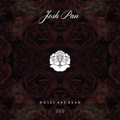Josh Pan - Roses Are Dead