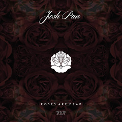 Josh Pan - Roses Are Dead