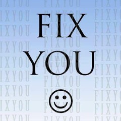Fix You (Cold Play)