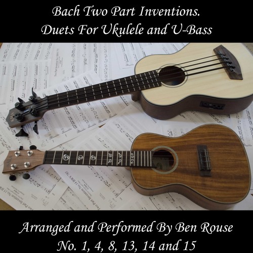 Stream Ben Rouse ukulele Listen to Bach two part inventions. Duets arranged for ukulele and u