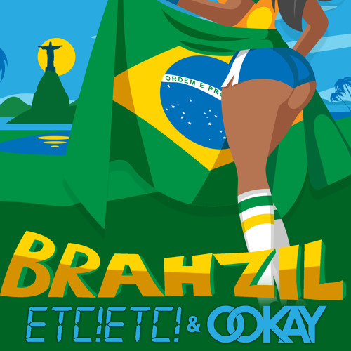 ETC!ETC! x OOKAY - BRAHZIL (FREE DOWNLOAD)