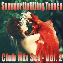 Summer Uplifting Trance - Club Mix Set Vol. 2