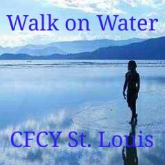 Walk on Water at St. Louis