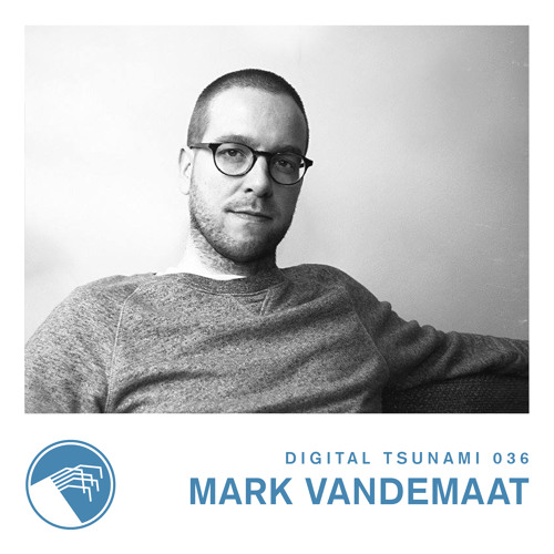 Digital Tsunami 036 - Mark Vandemaat