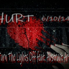 Hurt Turn The Lights Off feat. Abstract Art