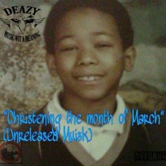 DEAZY THA EAGLE-GOOD AT WHAT I DO @datpiff.com CHRISTENING THE MONTH OF MARCH
