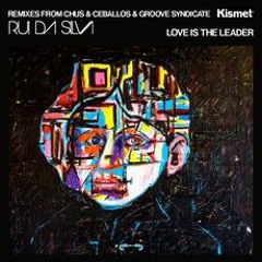 Rui Da Silva - Love Is The Leader (Chus & Ceballos Remix) Kismet