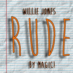 Willie Jones "Rude" By Magic