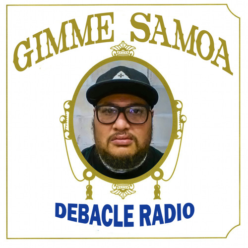 DJ GIMME SAMOA - Debacle Radio Vol. 2