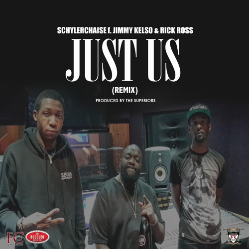 SchylerChaise - JUST US (REMIX) f. Jimmy Kelso & Rick Ross by FC MUSIC GROUP