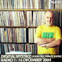 Digital Mystikz - Jonh Peel tribute show -Radio 1 - 16.12.2004