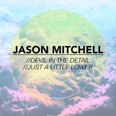 Jason Mitchell - Devil In The Detail (Original Mix)