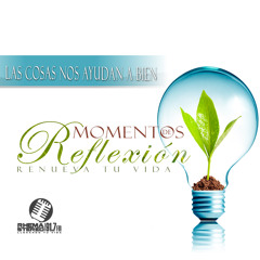 Las Cosas Nos Ayudan A Bien