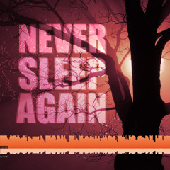 Never Sleep Again