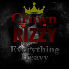 Crown Rizzy - Everything Heavy