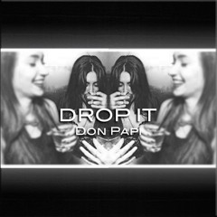 Don Papi - Drop It (Prod. DJ Spinz & Dun Deal)