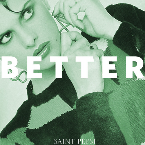 Saint Pepsi - Better