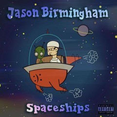 Jason Birmingham ft Preacha- "Spaceships"