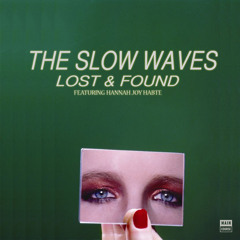 The Slow Waves - Lost And Found (ft Hannah Joy Habte) (SNACKS.049 // Main Course)
