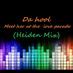 Da Hool- Meet Her At The Loveparade (Heiden Mix)