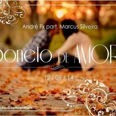 Andre Fx part. Marcus Silveira - Soneto De Amor