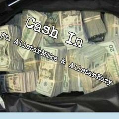 Cash In Ft. AllstarEazy