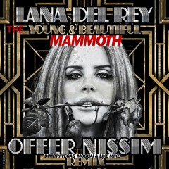 Lana Del Ray - The Young And Beautiful Mammoth (Offer Nissim Feat. Dimitri Vegas & Like Mike)