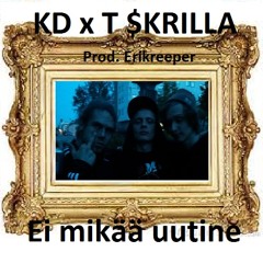 KD x T $KRILLA - Ei Mikää Uutinen [Prod. Erikreeper] !!!LADATTAVANA!!!