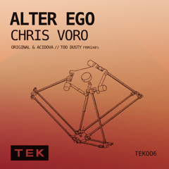 Chris Voro - Alter Ego (Original Mix) [TEK Records]